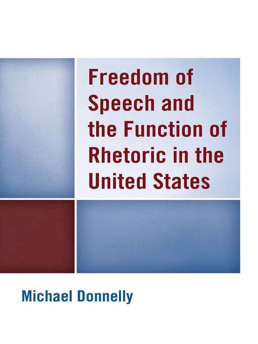 Title details for Freedom of Speech and the Function of Rhetoric in the United States by Michael Donnelly - Available